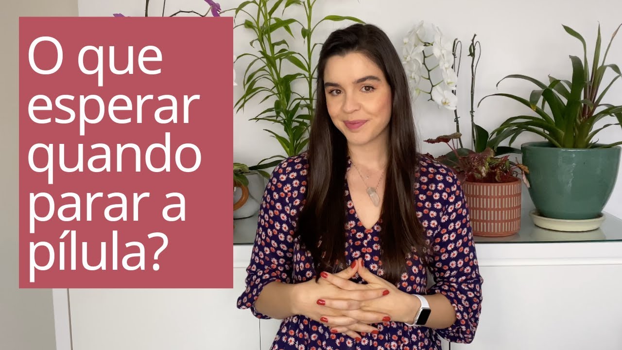 O que acontece quando para a pílula? Parar a pílula aumenta a libido? Acne pós pílula. Cólica