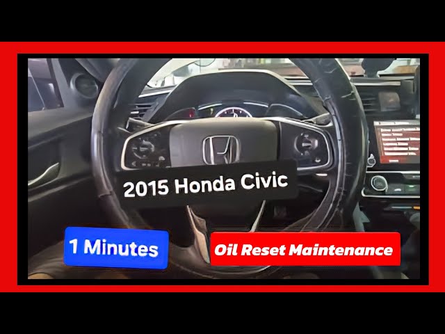 How To Reset Oil Life On Honda Civic 2016: Quick Guide