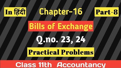 08 | Chapter-16 | Bills of exchange | Practical problems | Ts Grewal solutions | Class 11 account