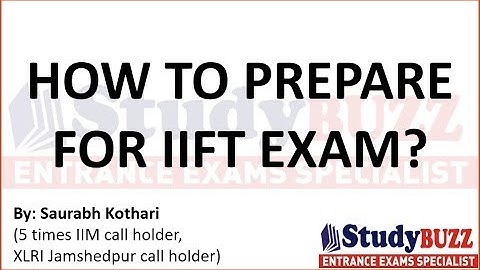 How to prepare for IIFT exam? Section discussion, exam pattern, preparation strategy