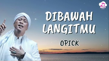 Opick - Dibawah LangitMu ~ Happy Lirik