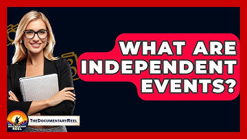 What Are Independent Events? - The Documentary Reel
