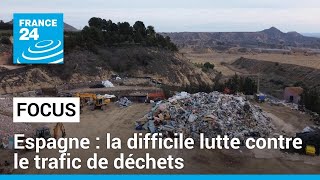 La difficile lutte contre le trafic de déchets entre la France et l’Espagne • FRANCE 24
