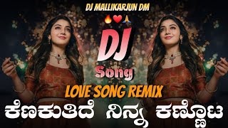 Kenakutide Ninna Kannota 2025 Edm Mix Version Dj Mallikarjun Dm Kannada Dj Song 🤩