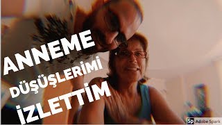 Anneme DÜŞÜŞLERİMİ İZLETTİM