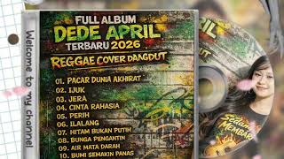 Download Lagu VIRALLL FULL ALBUM KUMPULAN LAGU DEDE APRIL DA7 || REGGAE COBER DANGDUT TERBARU 2026 MP3