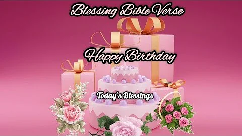 Blessing Bible Verse On Your Birthday💐| Instrumental Birthday Song|God Bless You|Today's Blessings