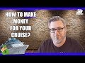 How to Make Money for Your Cruise