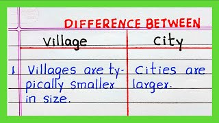 Difference between VILLAGE AND CITY in English