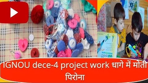 IGNOU DECE-4 PROJECT WORK VIDEO Phase-2 (activity-3) धागे में मोती पिरोना