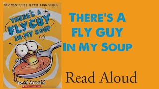 There’s A Fly Guy In My Soup  Read Aloud | Tedd Arnold