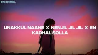 Unakkul Naane x Nenjil Jil Jil x En Kadhal Solla ❤(Slowed   reverb)|| Love song || #smashbgmofficial