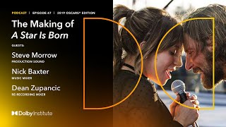 The Making Of: A Star Is Born - 2019 Oscars® | Dolby Institute Podcast | Dolby