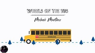 Melanie Martinez - Wheels on the Bus