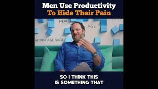 Men Use Productivity To Hide Their Pain