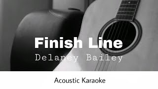Delaney Bailey - Finish Line (Acoustic Karaoke)