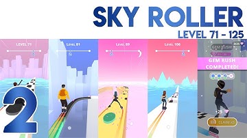 Sky Roller Level 71 to 125 - Gameplay Walkthrough Part 2