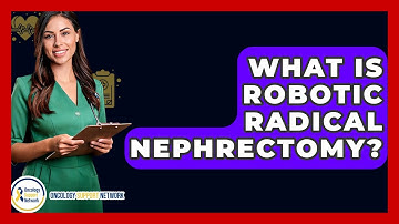 What Is Robotic Radical Nephrectomy? - Oncology Support Network