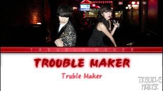 Trouble Maker - Trouble Maker (트러블 메이커) Color Coded Lyrics (Han/Rom/Eng)