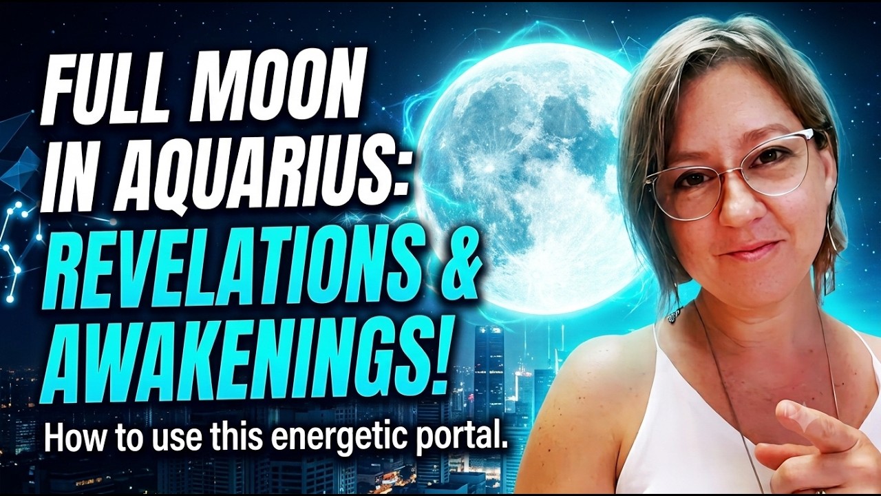 Full Moon in Aquarius: Revelations, Emotional Liberation & Awakenings!!!