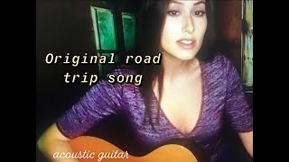 ORIGINAL SONG ABOUT ROAD TRIP