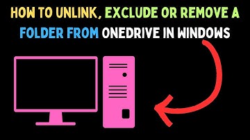 How to Unlink, Exclude or Remove a Folder From OneDrive in Windows 11