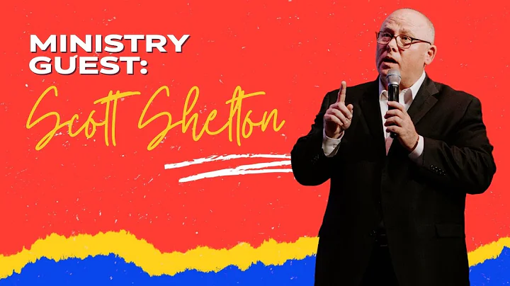 Ministry Guest I Scott Shelton