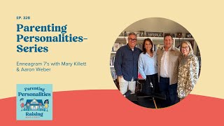 The Power of Pause in Parenting | Enneagram 7s with Mary Killett & Aaron Weber | Ep. 328
