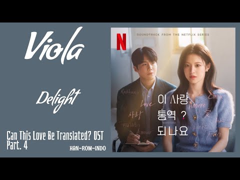 Viola 비올라 Delight Can This Love Be Translated 이 사랑 통역 되나요 OST Part 4 Lyrics Han Rom Indo 