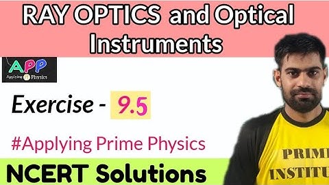 Class-12 Physics NCERT solution Ray Optics || Ex.-9.5 chapter-9 || NCERT solution by Ombir Jindher