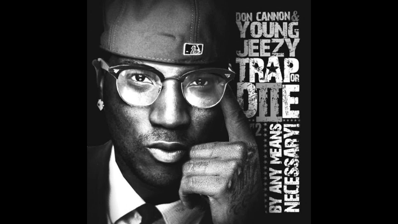 [CLEAN] JEEZY Trap Or Die Reloaded YouTube