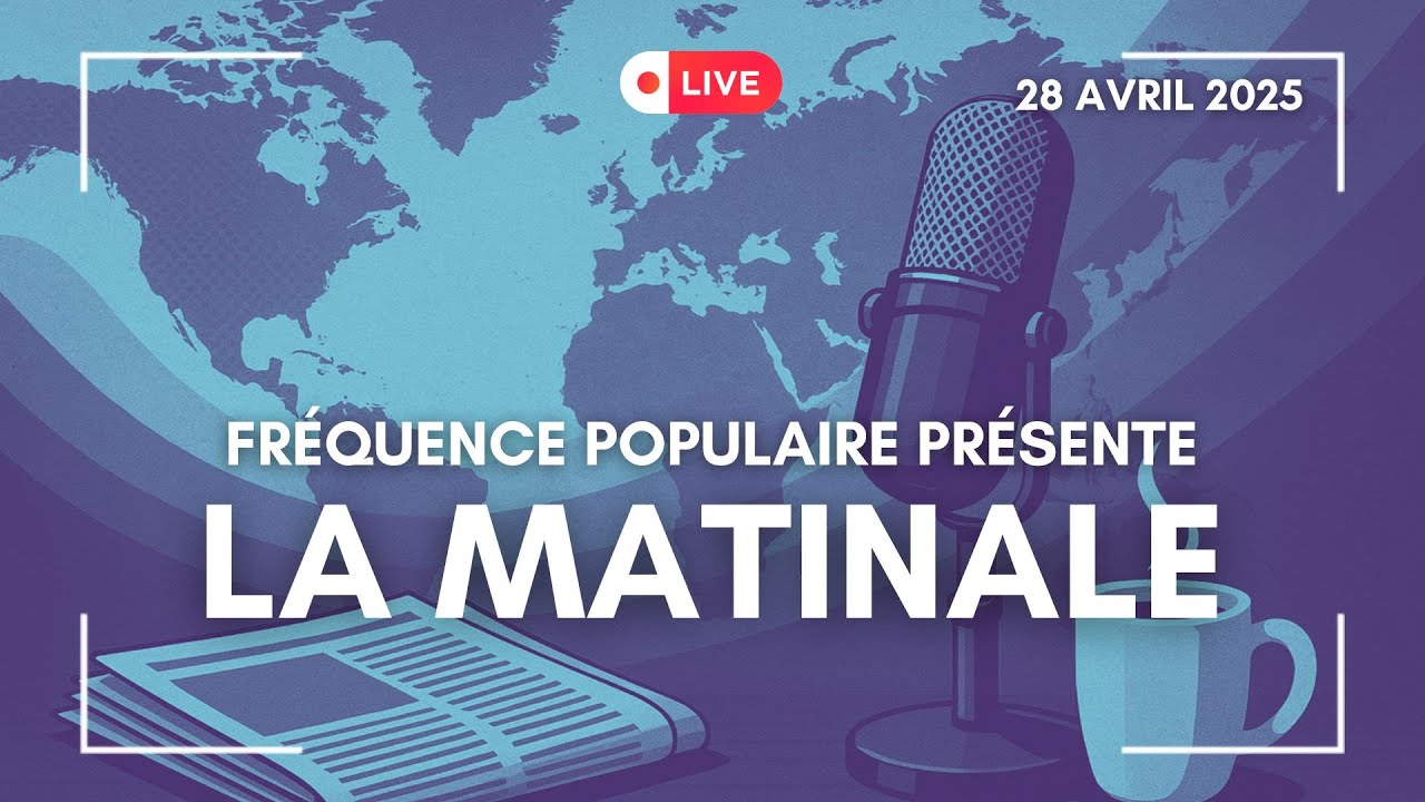 LA MATINALE DU 28/04/2025 : REJOIGNEZ-NOUS EN DIRECT !