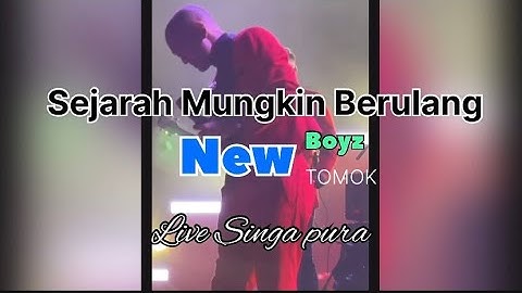 NEW BOYZ - SEJARAH MUNGKIN BERULANG live Singa pura