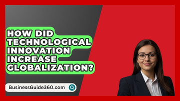 How Did Technological Innovation Increase Globalization? - BusinessGuide360.com