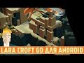 LARA CROFT GO ДЛЯ ANDROID