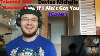 Talented And Passionate / Davina Michelle - If I Ain't Got You (Cover) (Reaction)