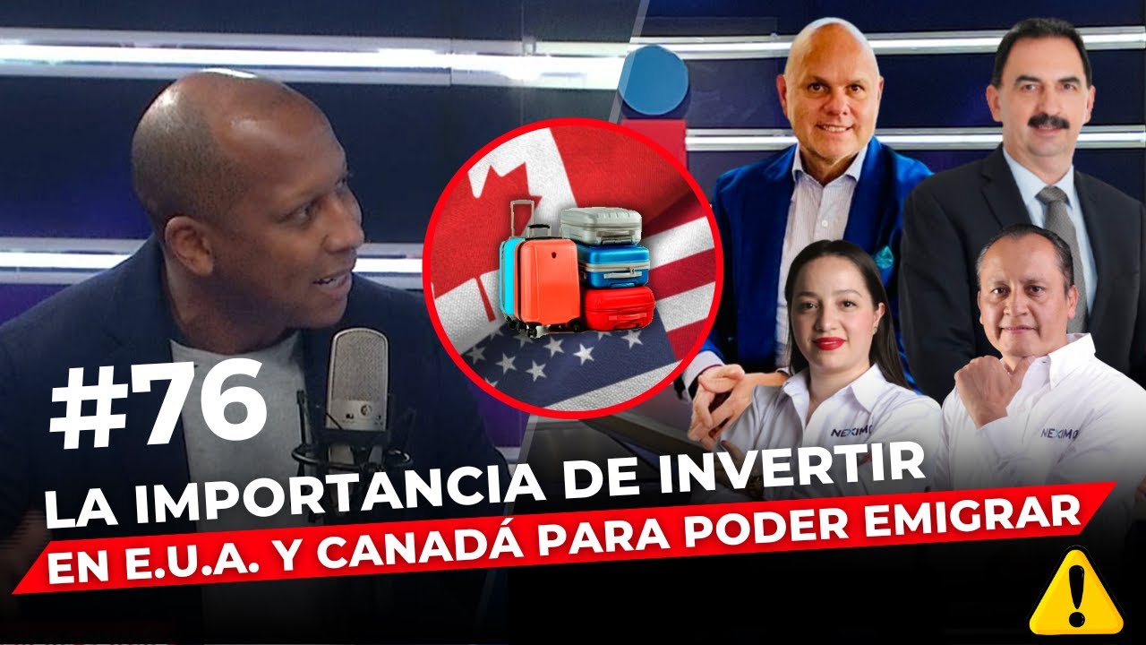 Episodio 76: La importancia de invertir en E.U.A. y Canadá para poder emigrar.
