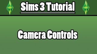 Sims 3 - Camera Controls Tutorial