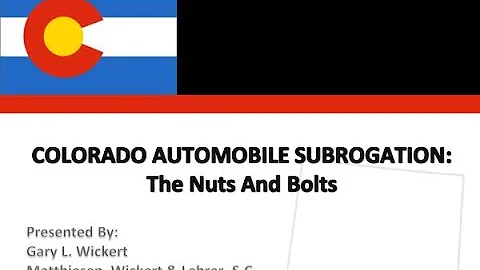 Colorado Automobile Subrogation: The Nuts And Bolts
