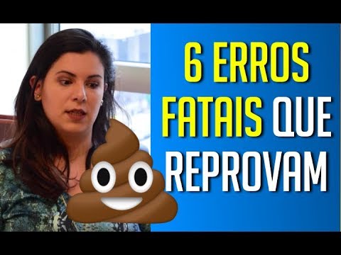 6 ERROS FATAIS QUE REPROVAM NOS PROCESSOS SELETIVOS E NAS ENTREVISTAS - CORRIJA A ROTA!