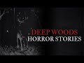 2 scary deep woods horror stories