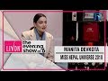 MANITA DEVKOTA | MISS NEPAL UNIVERSE 2018 | THE EVENING SHOW AT SIX