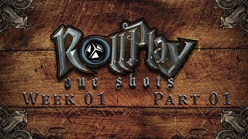 RollPlay: One Shots - D&D 5.0 - Part 1
