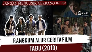 JANGAN MENGUSIK GERBANG IBLIS! | Rangkum Alur Cerita Film TABU (2019)