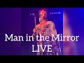 Man in the Mirror LIVE