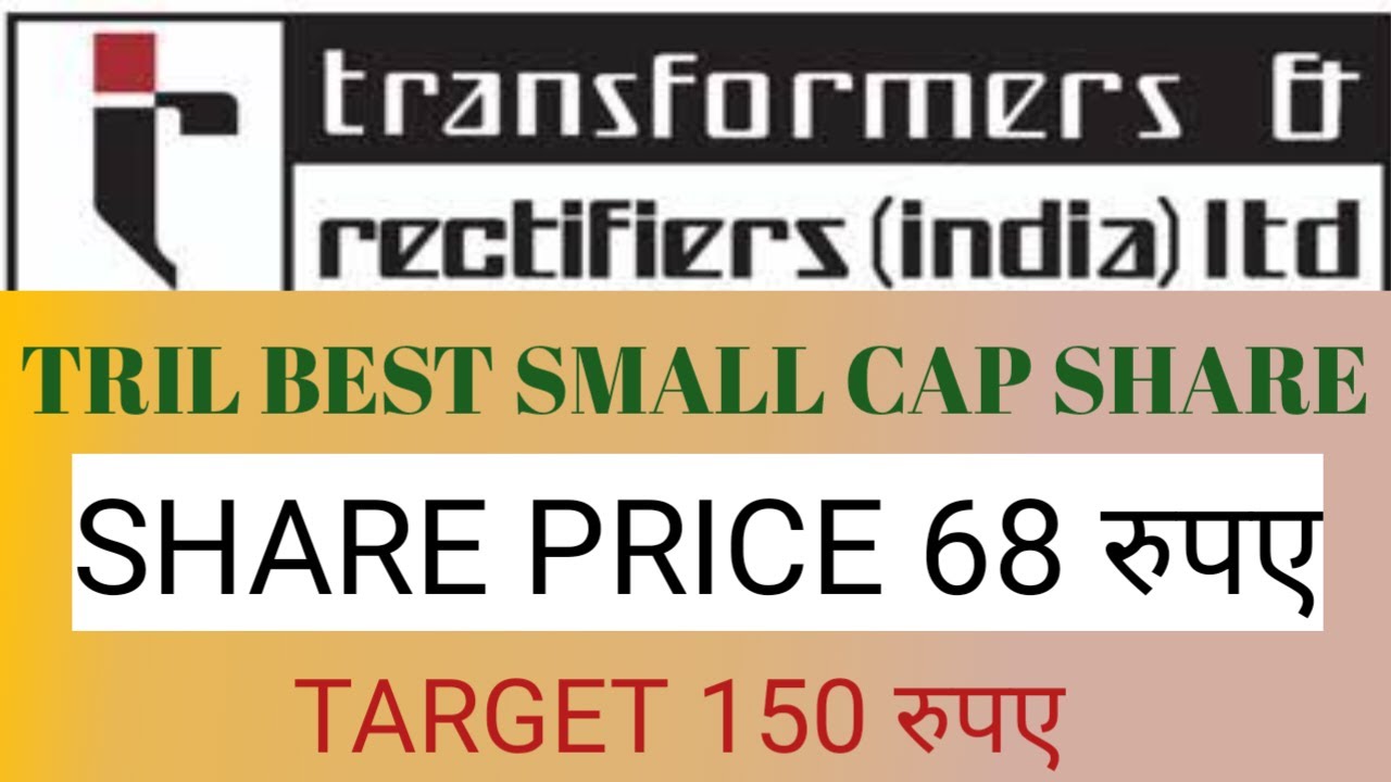 Transformers & Rectifiers India Ltd (TRIL) TRIL STOCK NEWS TARGET