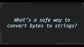 What’s a safe way to convert bytes to strings? Decode Bytes Safely Avoiding Common Pitfalls in Profile