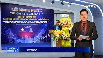 3 TUẦN LỄ KẾT NỐI GIAO THƯƠNG NGÀNH CƠ KHÍ, ĐIỆN VÀ CÔNG NGHỆ SỐ 2025 – THÚC Đ