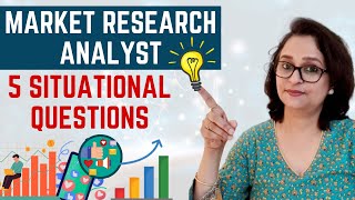 Situational Interview Questions for Market Research Analysts - Based on Real-life Scenarios