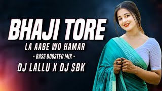 Bhaji Tore La Aabe Wo || Arcestra Song || Bass Boosted Mix || Dj Lallu X Dj Sbk